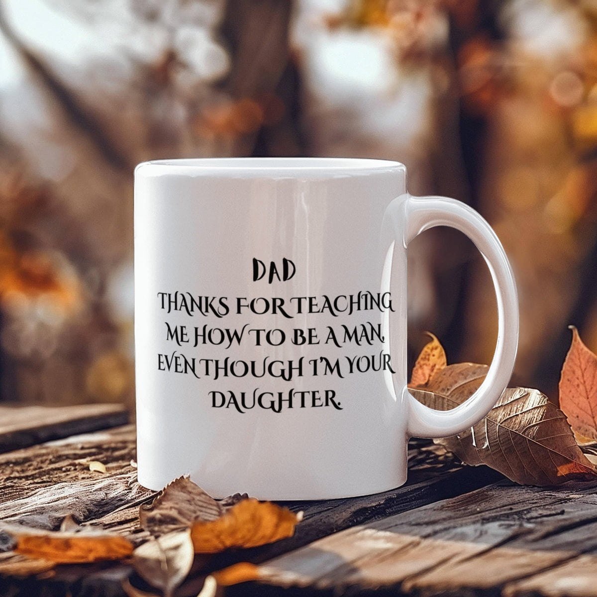 To My Dad: Thanks For Teaching Me to be a Man. From Your Daughter